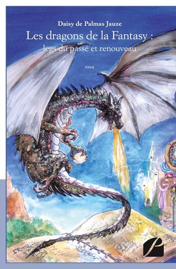 Couverture du livre « Les dragons de la Fantasy ; legs du passé et renouveau » de Daisy De Palmas Jauze aux éditions Editions Du Panthéon