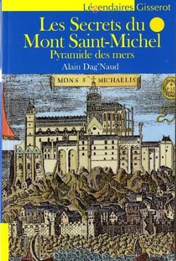 Couverture du livre « Les secrets du mont saint-michel - pyramide des mers » de Alain Dag'Naud aux éditions Gisserot