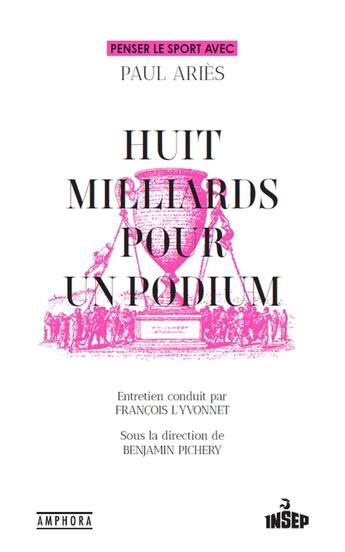 Couverture du livre « Huit milliards pour un podium : Penser le sport avec Paul Ariès » de Paul Aries et Benjamin Pichery aux éditions Amphora