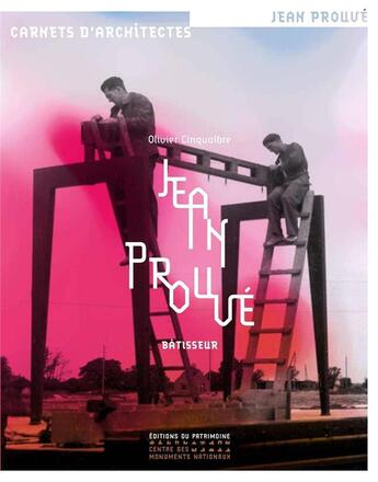 Couverture du livre « Jean Prouvé, bâtisseur » de Olivier Cinqualbre aux éditions Editions Du Patrimoine