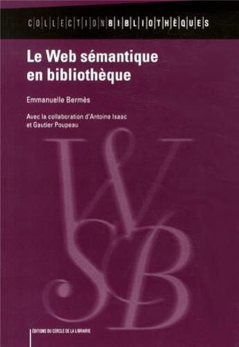 Couverture du livre « Le web sémantique en bibliothèque » de Emmanuelle Bermes aux éditions Electre