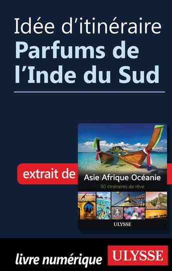 Couverture du livre « Idée d'itinéraire ; parfums de l'Inde du Sud » de  aux éditions Ulysse