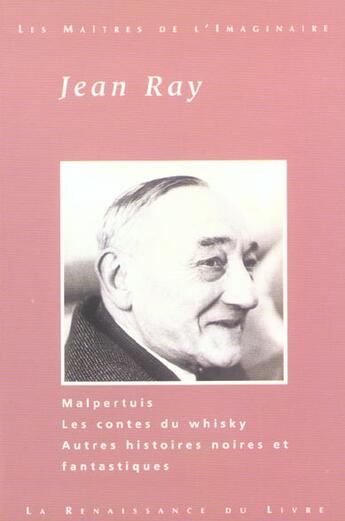 Couverture du livre « Malpertuis ; les contes du whisky ; histoires noires et fantastiques » de Jean Ray aux éditions Renaissance Du Livre