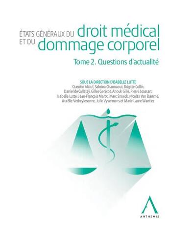 Couverture du livre « États généraux du droit médical et du dommage corporel t.2 : Questions d'actualité » de Isabelle Lutte aux éditions Anthemis