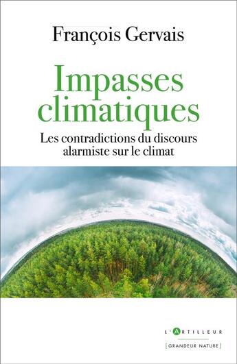 Couverture du livre « Impasses climatiques : les contradictions du discours alarmiste sur le climat » de Francois Gervais aux éditions L'artilleur