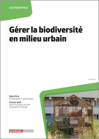 Couverture du livre « Gérer la biodiversité en milieu urbain (2e édition) » de Franck Jault et Alain Divo aux éditions Territorial