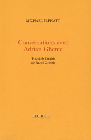 Couverture du livre « Conversations avec Adrian Ghenie » de Michael Peppiatt aux éditions L'echoppe