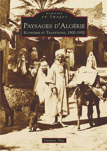 Couverture du livre « Paysages d'Algérie ; économie et traditions, 1900-1930 » de  aux éditions Editions Sutton