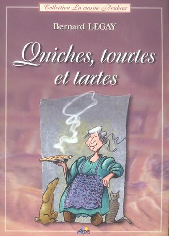 Couverture du livre « Quiches, tourtes et tartes » de Bernard Legay aux éditions Aedis