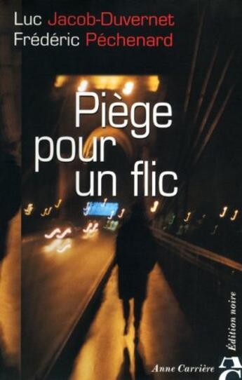 Couverture du livre « Piège pour un flic » de Luc Jacob-Duvernet aux éditions Anne Carriere