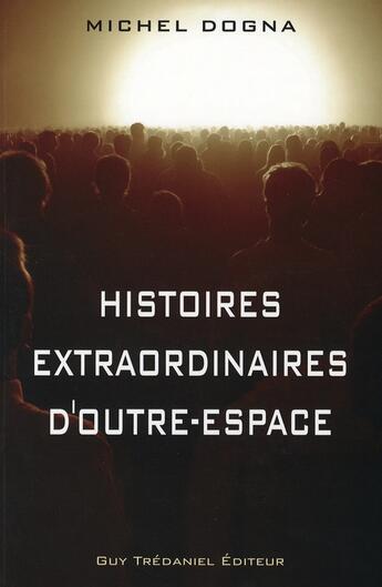 Couverture du livre « Histoires extraordinaires d'outre espace » de Dogna aux éditions Guy Trédaniel