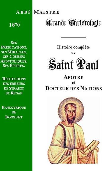 Couverture du livre « Grande christologie histoire complète de saint Paul » de Maistre aux éditions Saint-remi