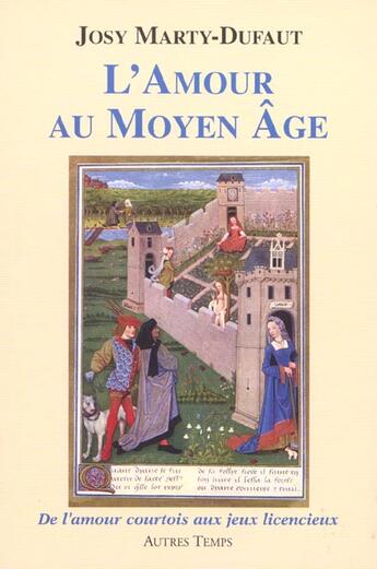 Couverture du livre « Amour au moyen age » de Marty-Dufaut aux éditions Autres Temps