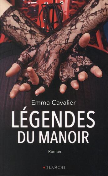 Couverture du livre « Légendes du manoir » de Emma Cavalier aux éditions Blanche