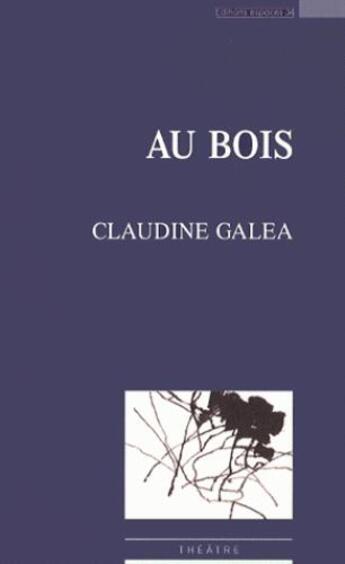 Couverture du livre « Au bois » de Claudine Galea aux éditions Espaces 34