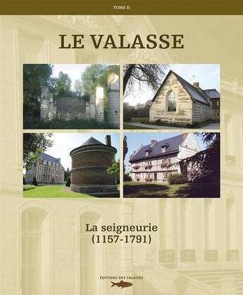 Couverture du livre « Le valasse t.2 ; la seigneurie (1157-1791) » de  aux éditions Des Falaises