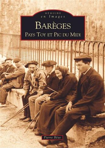 Couverture du livre « Barèges, pays Toy et Pic du Midi » de Pierre Beze aux éditions Editions Sutton