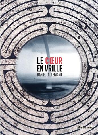 Couverture du livre « Le coeur en vrille » de Daniel Allemand aux éditions Editions Thot