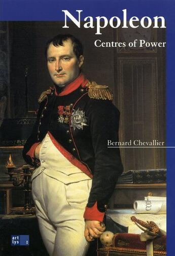 Couverture du livre « Napoleon ; centres of power » de Bernard Chevallier aux éditions Art Lys