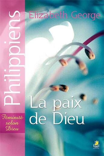 Couverture du livre « Philippiens ; la paix de Dieu » de Elizabeth George aux éditions Farel