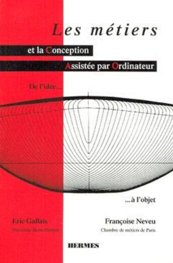 Couverture du livre « Les metiers et la conception assistee par ordinateur » de Gallais Eric aux éditions Hermes Science Publications