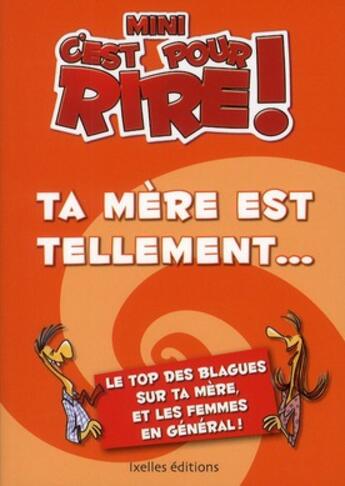 Couverture du livre « Mini c'est pour rire t.5 ; ta mère est tellement... » de Claudia Mocchi aux éditions Ixelles