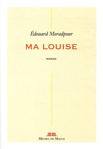 Couverture du livre « Ma Louise » de Edouard Moradpour aux éditions Michel De Maule