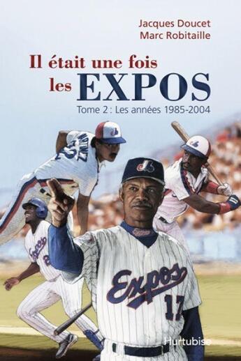 Couverture du livre « Il etait une fois les expos v. 02, les annees 1985-2004 » de Jacques Doucet aux éditions Hurtubise