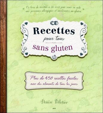 Couverture du livre « Recettes pour tous sans gluten ; 500 recettes faciles » de Denise Pelletier aux éditions Ada