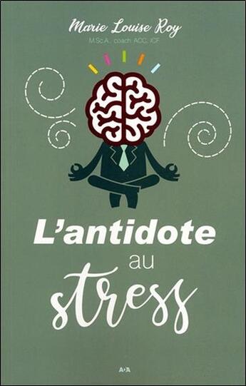 Couverture du livre « L'antidote au stress » de Marie-Louise Roy aux éditions Ada