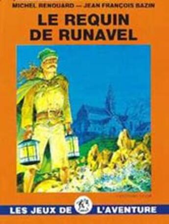 Couverture du livre « Le requin de Runavel » de Michel Renouard et Jean-Francois Bazin aux éditions Elor