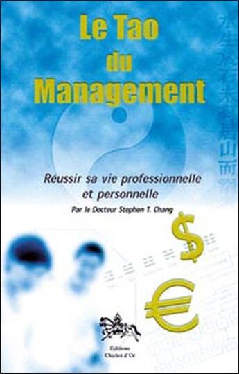 Couverture du livre « Le tao du management ; réussir sa vie professionnelle et personnelle » de Stephen T. Chang aux éditions Chariot D'or