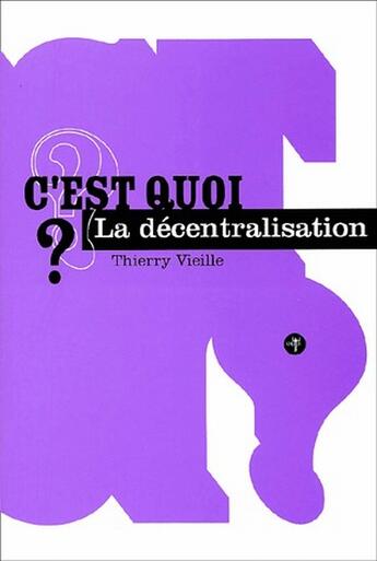 Couverture du livre « C'est quoi la décentralisation ? » de Thierry Vieille aux éditions Odin