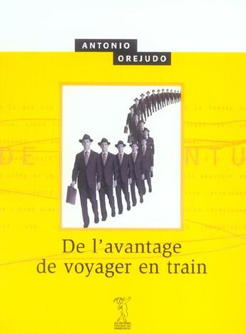 Couverture du livre « De l'avantage de voyager en train » de Antonio Orejudo aux éditions Passage Du Nord Ouest