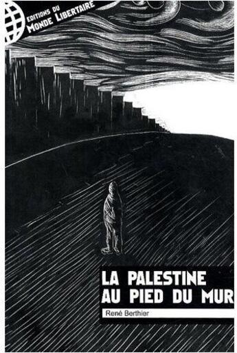 Couverture du livre « La Palestine au pied du mur » de René Berthier aux éditions Le Monde Libertaire