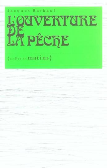 Couverture du livre « L'ouverture de la pêche » de Jacques Barbaut aux éditions Les Petits Matins