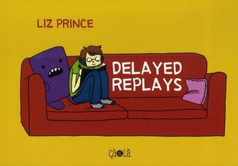 Couverture du livre « Delayed replays » de Liz Prince aux éditions Ca Et La