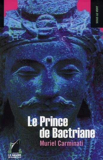 Couverture du livre « Le prince de Bactriane » de Muriel Carminati aux éditions Navire En Pleine Ville