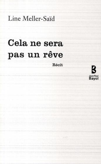 Couverture du livre « Cele ne sera pas un rêve » de Line Meller-Said aux éditions Jean-paul Bayol