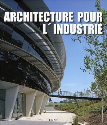 Couverture du livre « Architecture pour l'industrie » de Carles Broto aux éditions Links