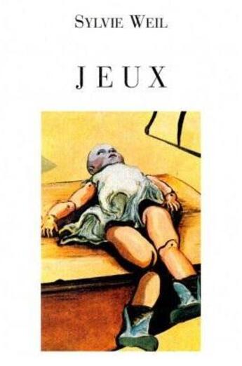 Couverture du livre « Jeux » de Sylvie Weil aux éditions Le Mot Fou