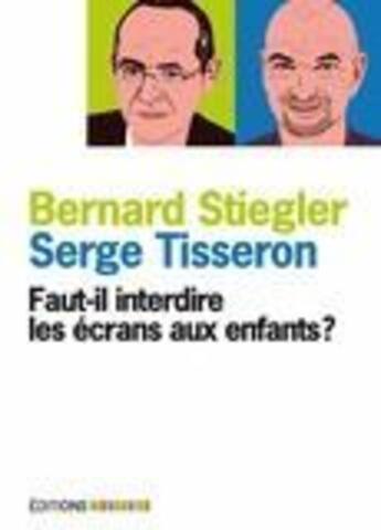 Couverture du livre « Faut-il interdire les écrans aux enfants ? » de Serge Tisseron et Bernard Stiegler aux éditions Mordicus