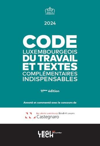 Couverture du livre « Code luxembourgeois du travail 2024 : et textes complémentaires indispensables » de Laboris Castegnaro-Ius aux éditions Legitech