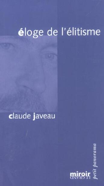 Couverture du livre « Eloge de l'elitisme » de Claude Javeau aux éditions Le Grand Miroir