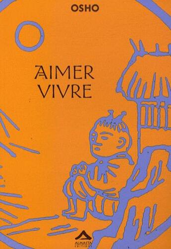 Couverture du livre « Aimer vivre » de Osho aux éditions Almasta