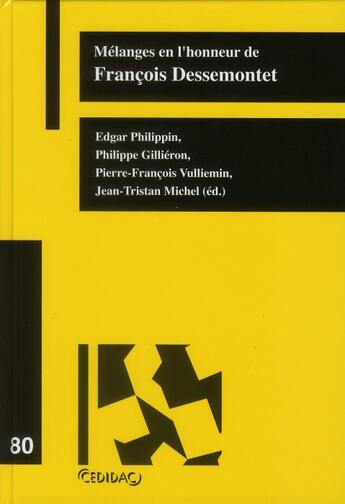 Couverture du livre « Mélanges en l'honneur de François Dessemontet » de Philippe Gillieron et Edgar Philippin et Pierre-Francois Vulliemin et Jean-Tristan Michel aux éditions Lexisnexis