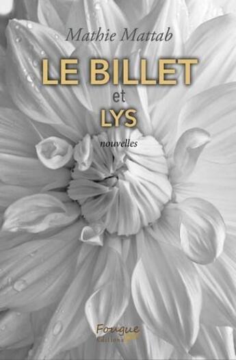 Couverture du livre « Le billet ; lys » de Mathie Mattab aux éditions Fougue