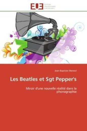 Couverture du livre « Les beatles et sgt pepper's - miroir d'une nouvelle realite dans la phonographie » de Mersiol J-B. aux éditions Editions Universitaires Europeennes