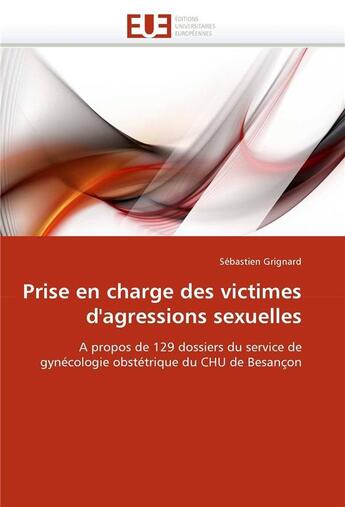 Couverture du livre « Prise en charge des victimes d'agressions sexuelles » de Grignard-S aux éditions Editions Universitaires Europeennes