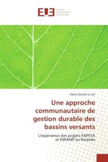 Couverture du livre « Une approche communautaire de gestion durabledes bassins versants - l'experience des projets papsta » de Derrahi Karim aux éditions Editions Universitaires Europeennes